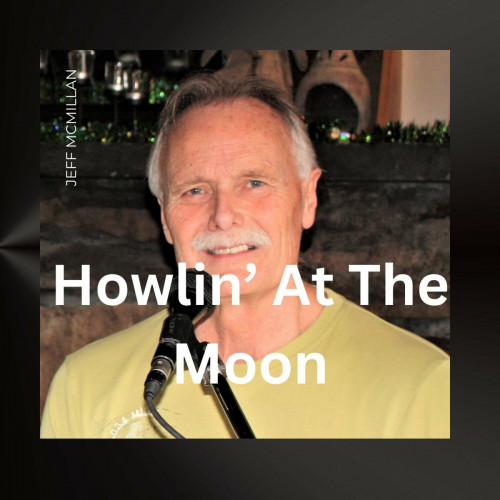 Jeff McMillan - Howlin' At The Moon 2023