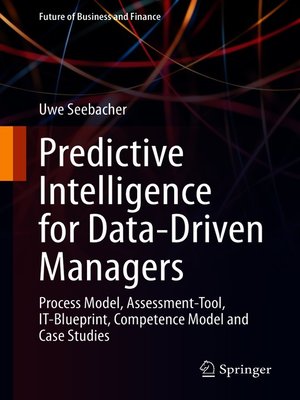 Predictive Intelligence for Data-Driven Managers by Uwe Seebacher Dfd1d15bf3bc26baeca3308d873acd05