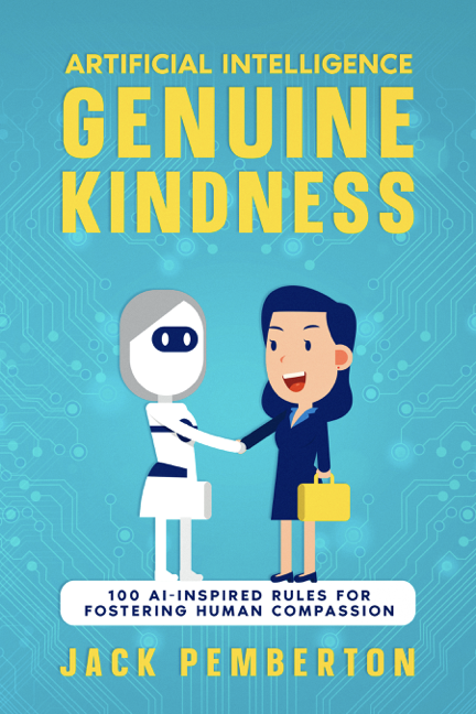 Artificial Intelligence, Genuine Kindness by Jack Pemberton A58f27a6d94da4a013141c434555eb16