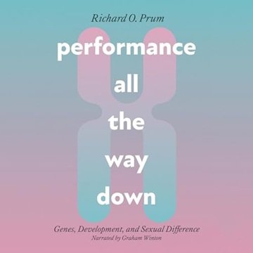 Performance All the Way Down: Genes, Development, and Sexual Difference [Audiobook]