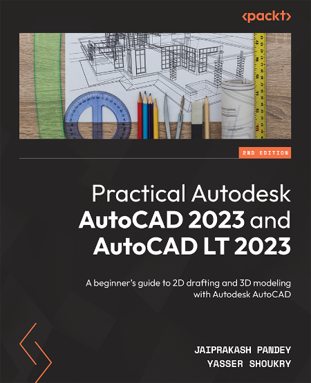 Practical Autodesk AutoCAD (2023) and AutoCAD LT (2023) by Jaiprakash Pandey