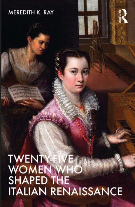 Twenty-Five Women Who Shaped the Italian Renaissance by Meredith K. Ray D6c89ef8ba4d6e91a03205a5aea8ab4f