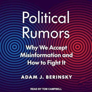 Political Rumors: Why We Accept Misinformation and How to Fight It [Audiobook]