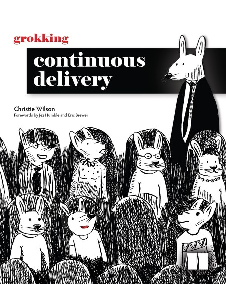 Grokking Continuous Delivery by Christie Wilson 12ad20aaca3595968928b21a37c30776