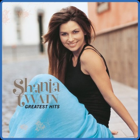 Shania Twain - Greatest Hits (Remastered 2023) [2CD] 2004