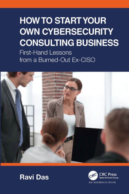 How to Start Your Own Cybersecurity Consulting Business by Ravi Das 949a26f974308ef56ac77ad2e5ff40a5