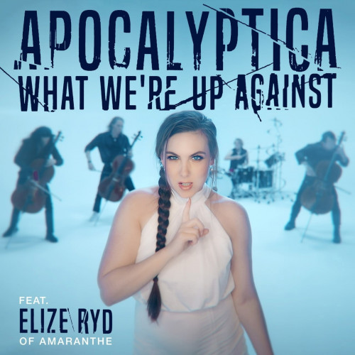 Apocalyptica - What We're Up Against (feat. Elize Ryd of Amaranthe) (Single) (2023)
