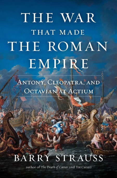 The War That Made the Roman Empire by Barry Strauss Edac0a59b6bcd53004423119f689ceab