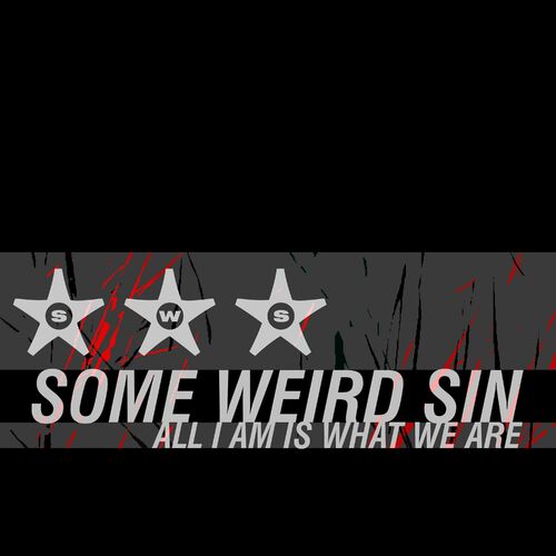Some Weird Sin - 2023 - All I Am Is What We Are