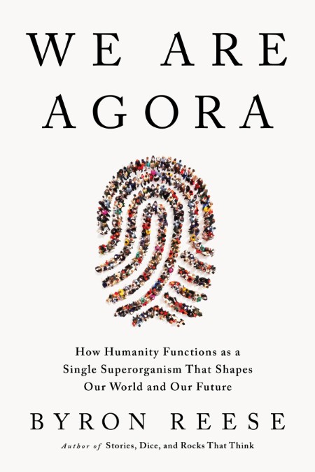 We Are Agora by Byron Reese 9edad282437b393b6f3943ca011a39af