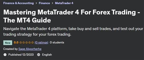 Mastering MetaTrader 4 For Forex Trading – The MT4 Guide