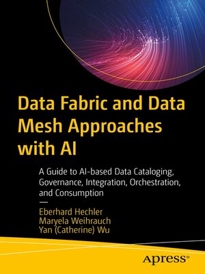 Data Fabric and Data Mesh Approaches with AI by Eberhard Hechler