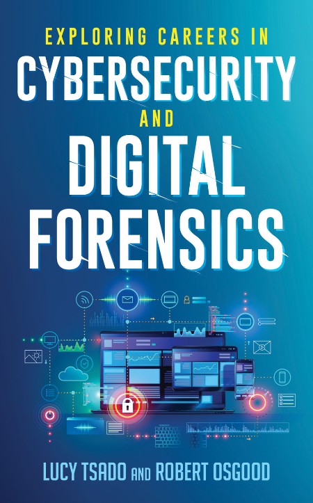 Exploring Careers in Cybersecurity and Digital Forensics by Lucy K. Tsado D6aa770cefa520ba144277f0925322d6