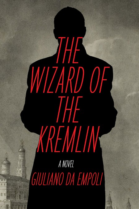 The Wizard of the Kremlin by Giuliano da Empoli 77057a0df8f9e9f38e9f28607eede8ea