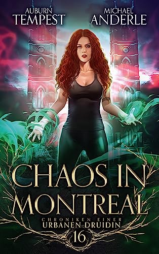 Cover: Auburn Tempest - Chaos in Montreal (Chroniken einer urbanen Druidin 16)