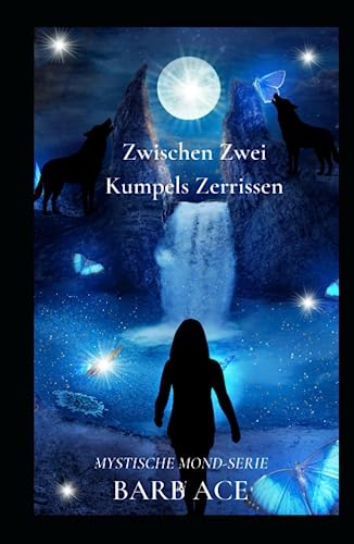 Cover: Barb Ace - Zwischen Zwei Kumpels Zerrissen: Mystische Mond-Serie