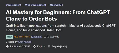 AI Mastery for Beginners From ChatGPT Clone to Order Bots