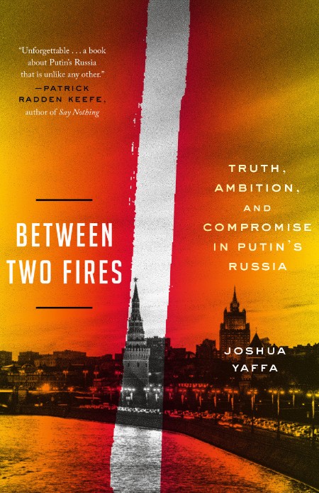 Between Two Fires by Joshua Yaffa