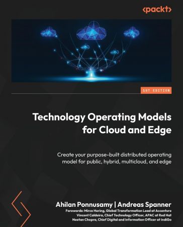 Technology Operating Models for Cloud and Edge: Create your purpose-built distributed operating model