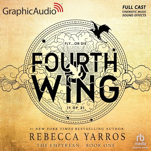 Fourth Wing (1 of 2): The Empyrean 1 (GraphicAudio) [Audiobook]