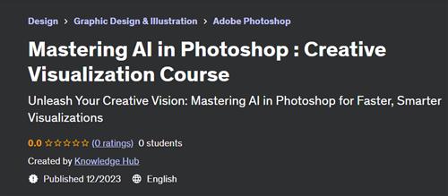 Mastering AI in Photoshop – Creative Visualization Course