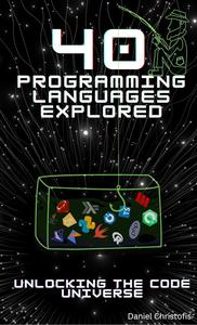 40 Programming Languages Explored : Unlocking the Code Universe