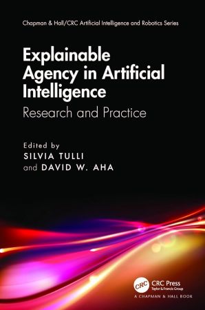 Explainable Agency in Artificial Intelligence: Research and Practice