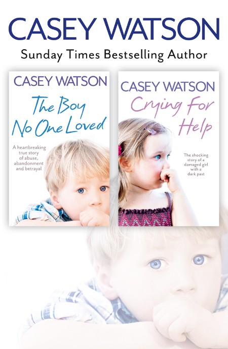 The Boy No One Loved and Crying for Help 2-in-1 Collection by Casey Watson 913013d90f95c44295fb57ef839bf89c