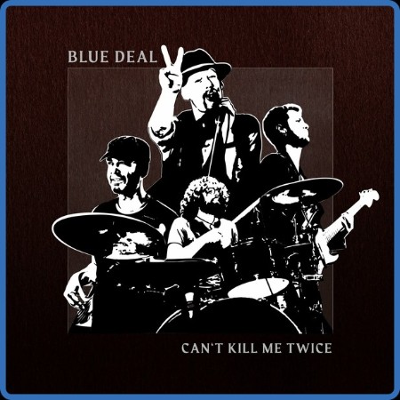 Blue Deal - Can't Kill Me Twice 2023