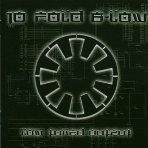 10 Fold B-Low - Low Tuned Output (2004)