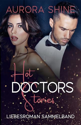 Cover: Aurora Shine - Hot Doctors Stories: Liebesroman Sammelband (The Good Doctors 4)