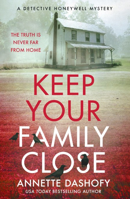 Keep Your Family Close by Annette Dashofy 12c9373dee3cf11813a49a42005a9c36