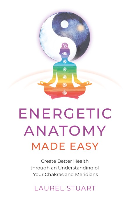 Energetic Anatomy Made Easy by Laurel Stuart 2c033ce87c2e70d98a26228621a2e338