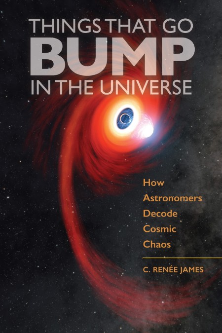 Things That Go Bump in the Universe by C. Renée James