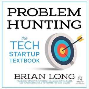 Problem Hunting: The Tech Startup Textbook [Audiobook]