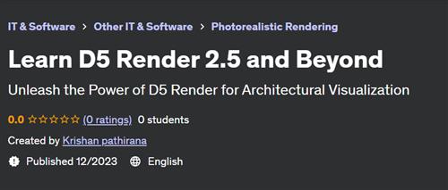 Learn D5 Render 2.5 and Beyond