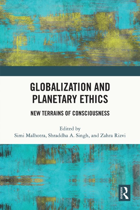 Globalization and Planetary Ethics by Simi Malhotra Bc7b4ba56c680f6f4f88002076a2249d