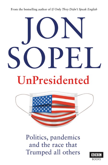 UnPresidented by Jon Sopel A759116b9bb1fbe61035e5143c5855b4