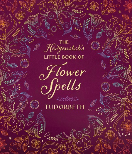 The Hedgewitch's Little Book of Flower Spells by Tudorbeth C8fd23da3adf8d842583c07ff3d27fc7