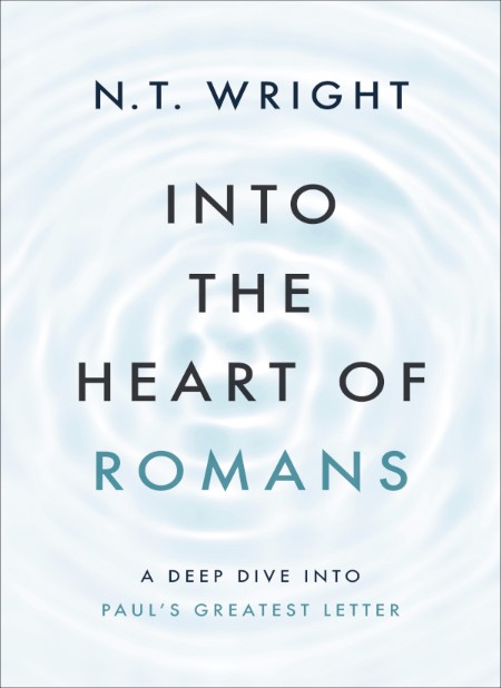 Into the Heart of Romans by N. T. Wright Ffc2bc865cbba934127f5b53ae1e28f2