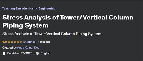 Stress Analysis of Tower Vertical Column Piping System