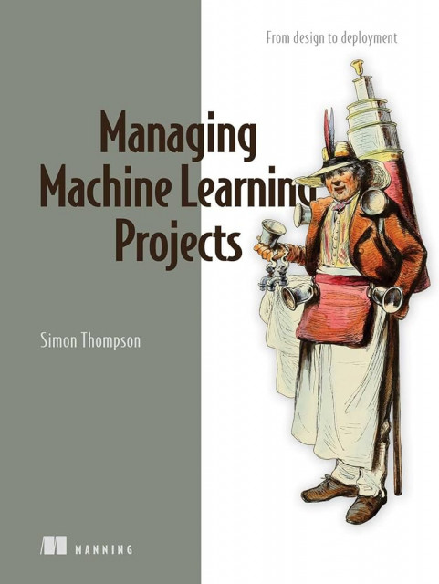 Managing Machine Learning Projects, Video Edition