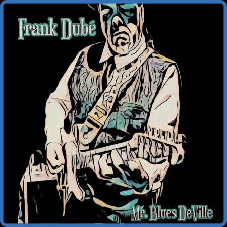 Frank Dube - Mr. Blues Deville 2023