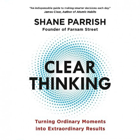 Shane Parrish - (2023) - Clear Thinking (business)  3718b22e8770c16f95a6c8520bcea77b