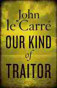 John Le Carré - Our Kind Of Traitor  Ecddc8e4acfa3b7471ad7b5e11bea2e9