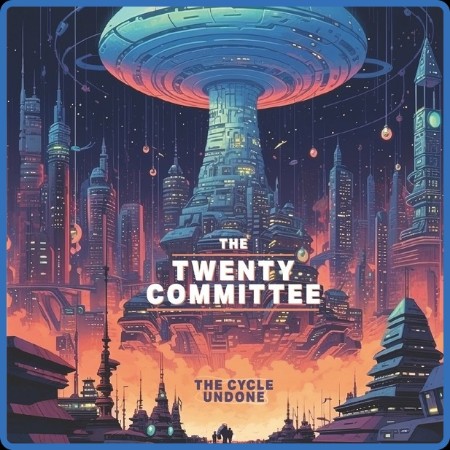 The Twenty Committee - The Cycle Undone 2023