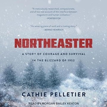 Northeaster: A Story of Courage and Survival in the Blizzard of 1952 [Audiobook]