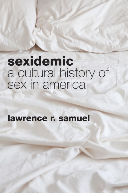 Sexidemic by Lawrence R. Samuel
