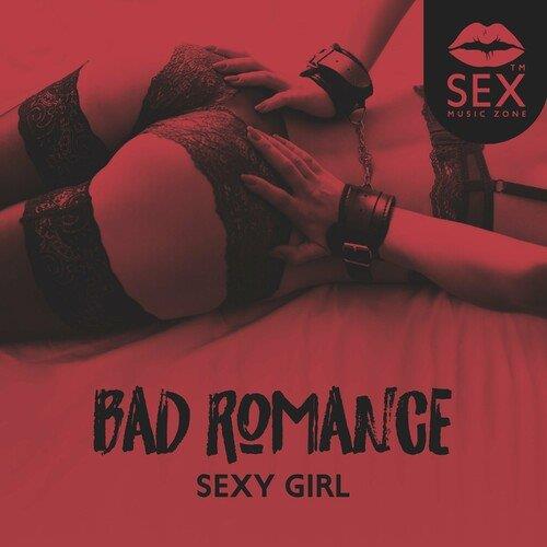 Sex Music Zone - Bad Romance Sexy Girl, Sensual Sounds for Erotic Massage (2023) FLAC