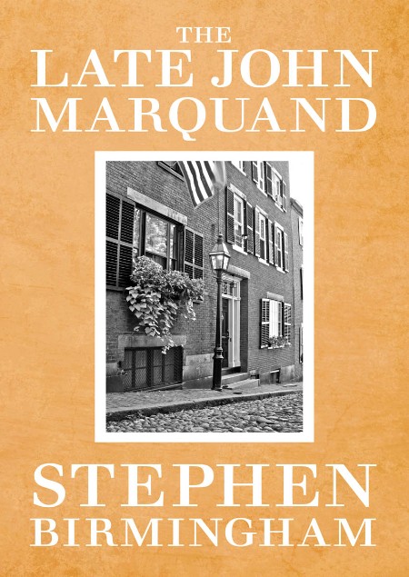 The Late John Marquand by Stephen Birmingham 9b1218e25aeace84f918e38339179246